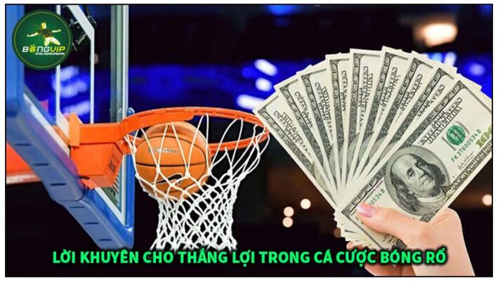 Lời khuyên cho anh em chơi cá cược bóng rổ