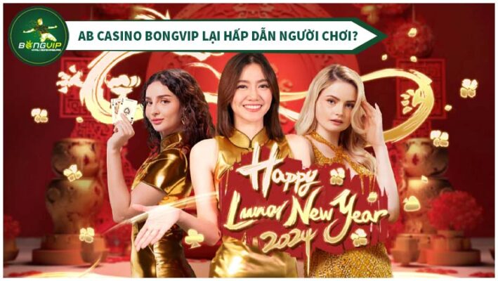 Sảnh AB Casino 10 Lý do AB CASINO BongVIP hấp dẫn được người chơi