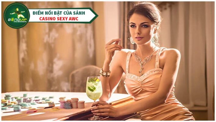 Sảnh Sexy AWC 5 Những điểm nổi bật tại sảnh Sexy AWC