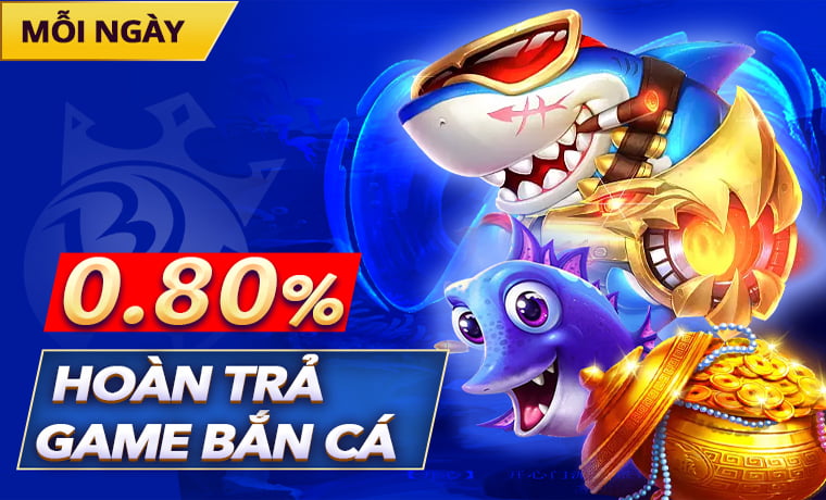 Chương trình khuyến mãi BongVIP mới Update 3 Hoàn trả bắn cá 0.8%